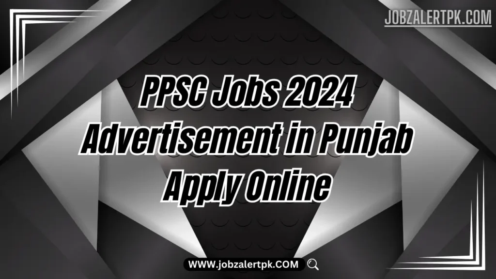 PPSC Jobs 2024 Advertisement in Punjab Apply Online